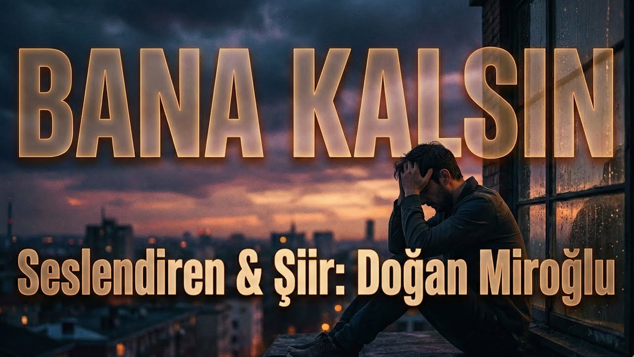 BANA KALSIN - Seslendiren & Şiir: Doğan Miroğlu 