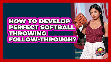 How To Develop Perfect Softball Throwing Follow-through? - Softball Basics and Beyond