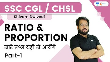 Ratio & Proportion | Part-1 | सारे प्रश्न यही से आयेंगे |  SSC CGL & CHSL | By Shivam Dwivedi Sir
