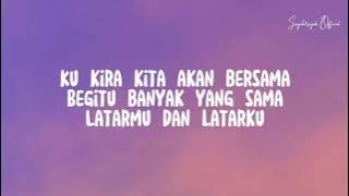 Kukira Kita Akan Bersama ; Tulus (Lirik/Lyrics)