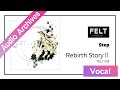 FELT 06 Step FELT 013 Rebirth Story DISC2 Audio Archives