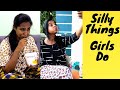 Silly things that girls do malayalam