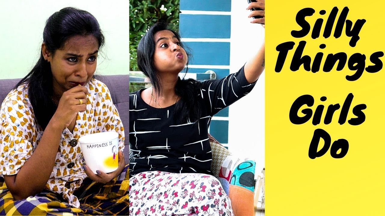 Silly Things That Girls Do Malayalam YouTube