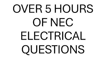 Over 5 Hours of NEC Electrical Questions