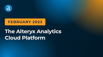 Alteryx Analytics Cloud Platform February 2023 Updates