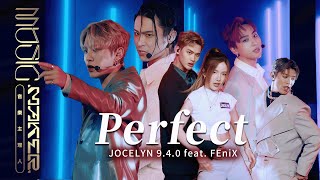 Jocelyn 9.4.0 feat. FEniX - Perfect｜純享版｜EP07