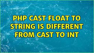 PHP cast float to string is different from cast to int (2 Solutions!!)