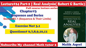 introduction to real analysis bartle solutions - Lec#24(Part-2) Ch#3 Exercise#3.1 Questions 6 to 11
