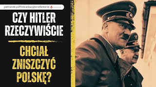 Czy Hitler rzeczywiście chciał zniszczyć Polskę?