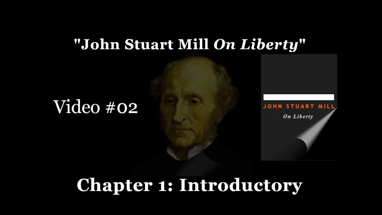 Video#2: On Liberty by John Stuart Mill Chapter 1: Introductory - YouTube