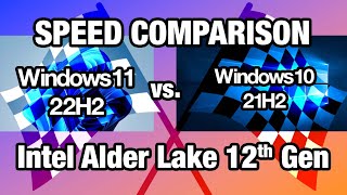 Is Windows 11 22H2 Slower Than Windows 10 21H2 on a 12th Generation Intel Alder Lake CPU