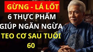 GỪNG – LÁ LỐT – 6 THỰC PHẨM GIÚP NGĂN NGỪA TEO CƠ SAU TUỔI 60