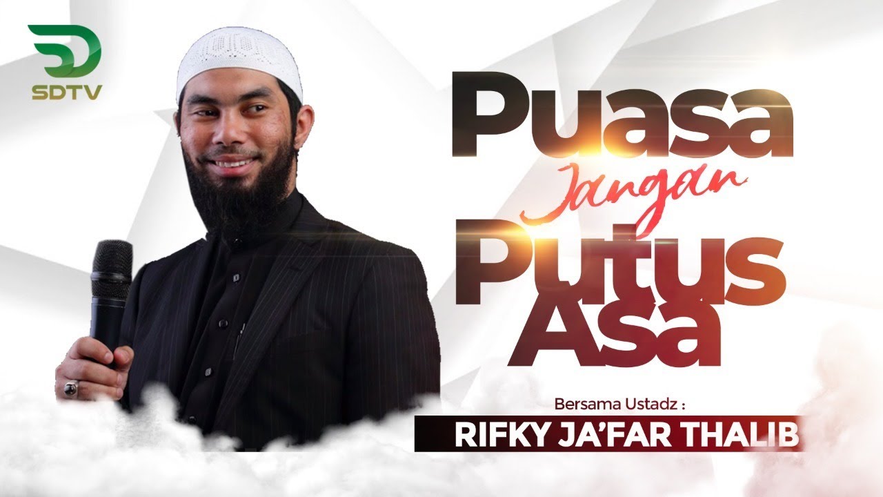 PUASA JANGAN PUTUS ASA - Ust. Rifky Ja'far Thalib