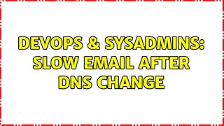 Famous DevOps & SysAdmins: slow email after dns change Profile
