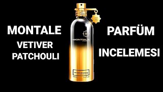 Montale Vetiver Patchouli // Niş // Niche // Unisex Parfüm İncelemesi