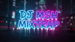 DJ MSH - MIXTRAP PART II 🚀