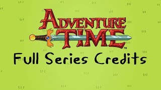 Adventure Time - Full Series Credits