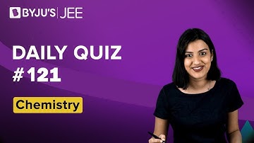 Daily Quiz #121| Class 11-12 & Droppers | Chemistry | Pragathi Ma