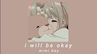 ✧ i will be okay - mimi bay (lyrics video) ✧