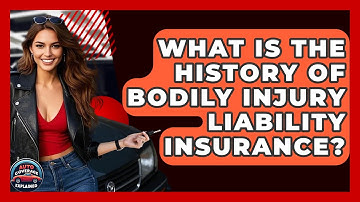 What Is The History Of Bodily Injury Liability Insurance? - Auto Coverage Explained