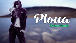 Furkan Demir - Ploua