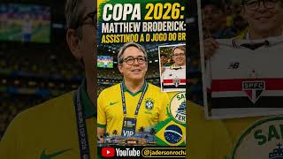 Copa 2026: Matthew Broderick: Assistindo ao Jogo do Brasil.