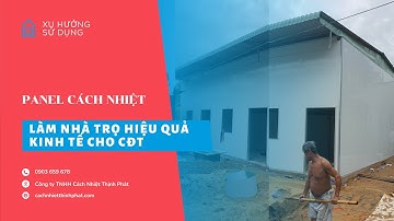 PANEL CÁCH NHIỆT LÀM NHÀ TRỌ HIỆU QUẢ KINH TẾ CHO CHỦ ĐẦU TƯ | Lưu Văn Thịnh - CNTP