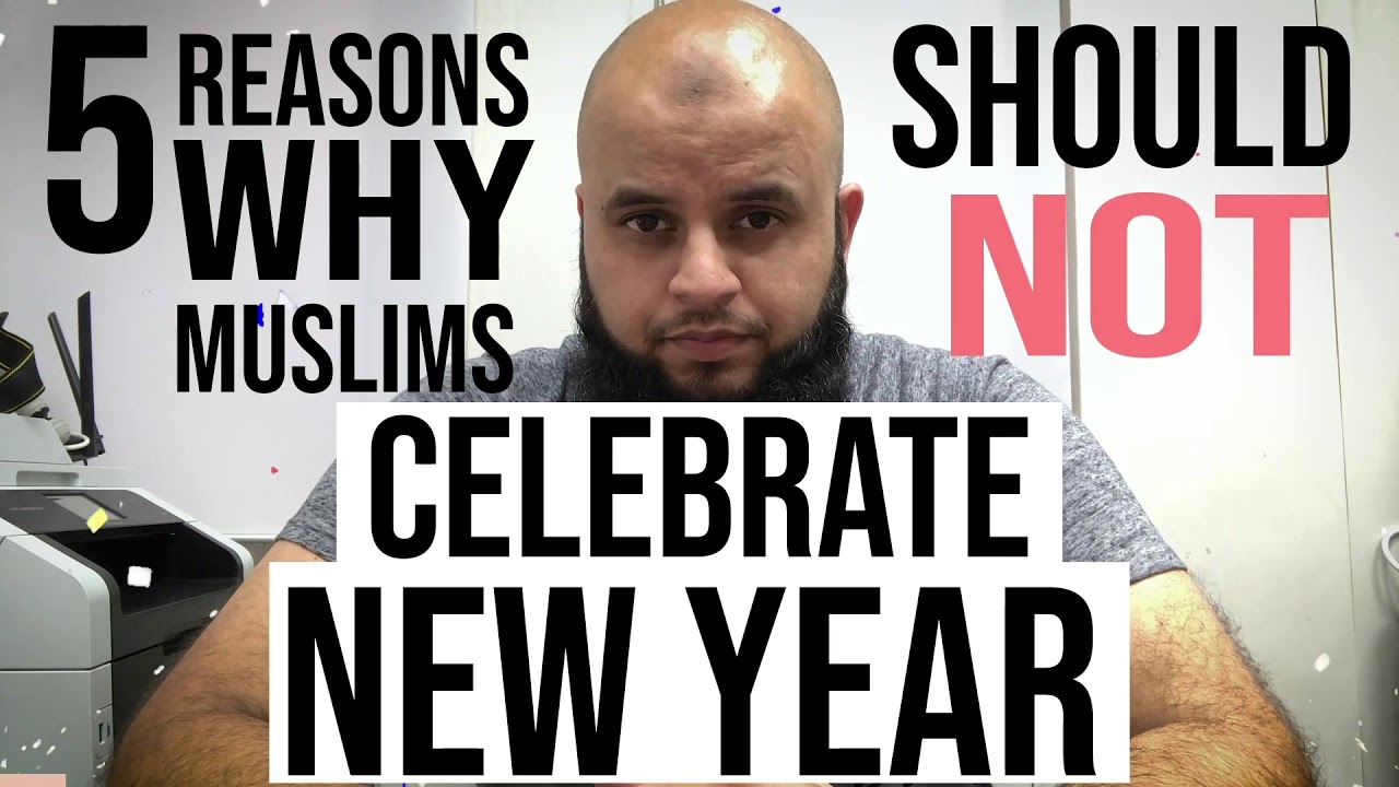 5-reasons-why-muslims-should-not-celebrate-new-year-youtube