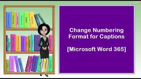 Change Numbering Format for Captions  I  Microsoft Word 365