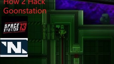 How 2 SS13: Goonstation - Hacking