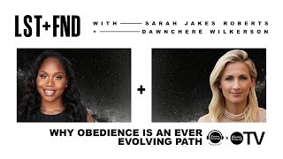 Why Obedience Is An Ever Evolving Path X Sarah Jakes Roberts & DawnCheré-Wilkerson