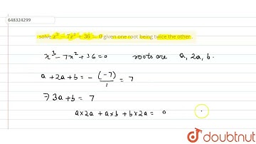 solve x^3-7x^2+36=0 given one root being twice the other .  | 12 | THEORY OF EQUATIONS | MATHS |...