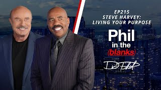 Steve Harvey: Living Your Purpose | Episode 216 | Phil in the Blanks Podcast