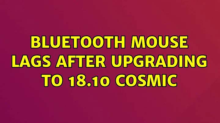 Bluetooth mouse lags after upgrading to 18.10 Cosmic