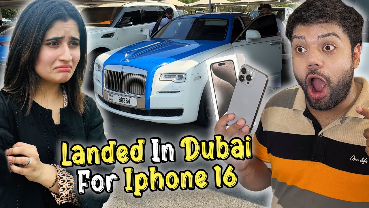 Landed In Dubai To Buy Iphone 16 🥳 | Luxury Car Ke Sath Welcome Kiya 😍 | Aroob Ko Nahi Le Kar Gaye 🤣