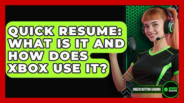 Quick Resume: What Is It And How Does Xbox Use It? - Green Button Gaming