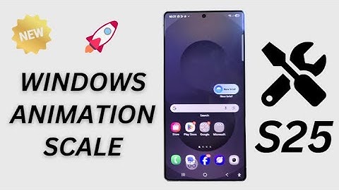 How to Turn On/Off Windows Animation Scale on Galaxy S25/S25 Edge/Ultra