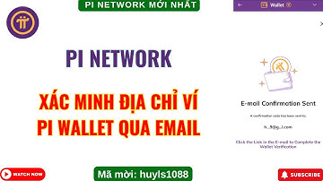 Pi Network - Hướng Dẫn Các Bước Xác Minh Địa Chỉ Ví Pi Wallet Qua Email