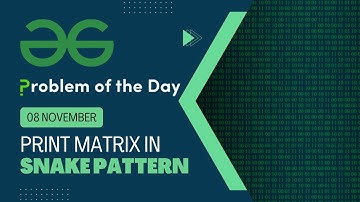 Print Matrix in snake Pattern | 08 Nov Geeks for Geeks POTD | Screencast + Video Solution