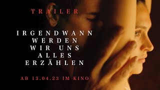 IRGENDWANN WERDEN WIR UNS ALLES ERZÄHLEN - Trailer (HD)