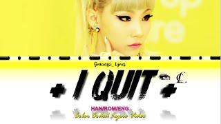 CL 씨엘 - I QUIT [Color Coded Lyrics (Han/Rom/Eng)]