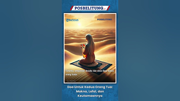 Doa Untuk Kedua Orang Tua: Makna, Lafal, dan Keutamaannya