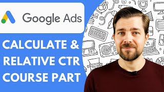How to Calculate Ctr & Understand Viewable & Relative Ctr Google Ads Course Part 2025