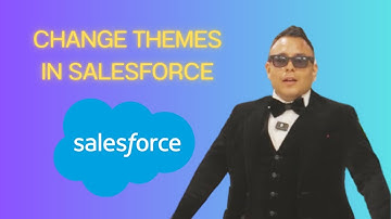 How to Change Themes in Salesforce [2025 full guide]