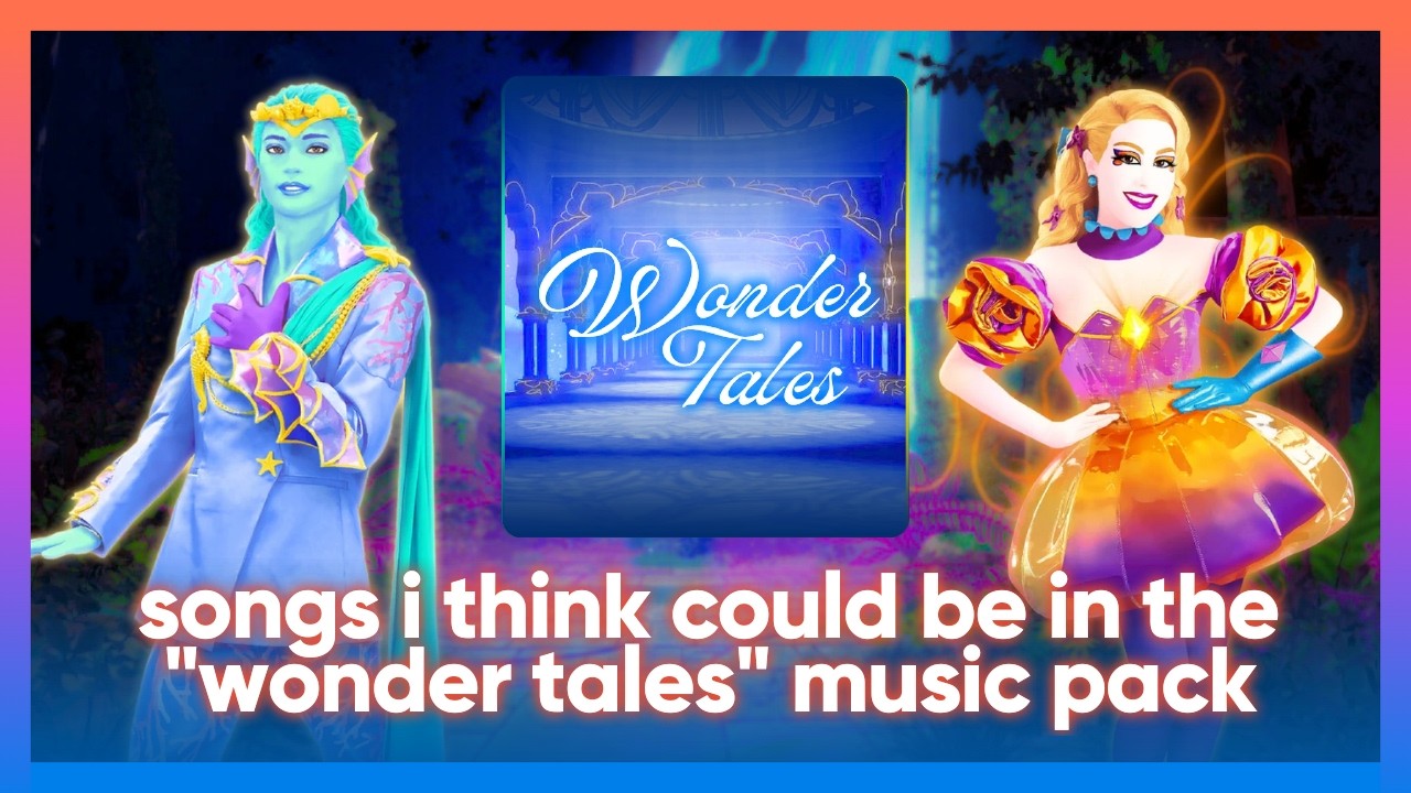 songs i think could be in the “wonder tales” music pack