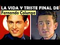 La Vida y El Triste Final de Fernando Colunga