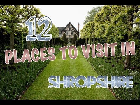 Top 12 Places To Visit In Shropshire, England