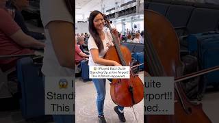 I Played Bach Cello Suite At The Airport And This Is What Happened…