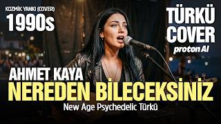 Nereden Bileceksiniz (Ahmet Kaya) - Anatolian New Age Psychedelic Rock Türkü