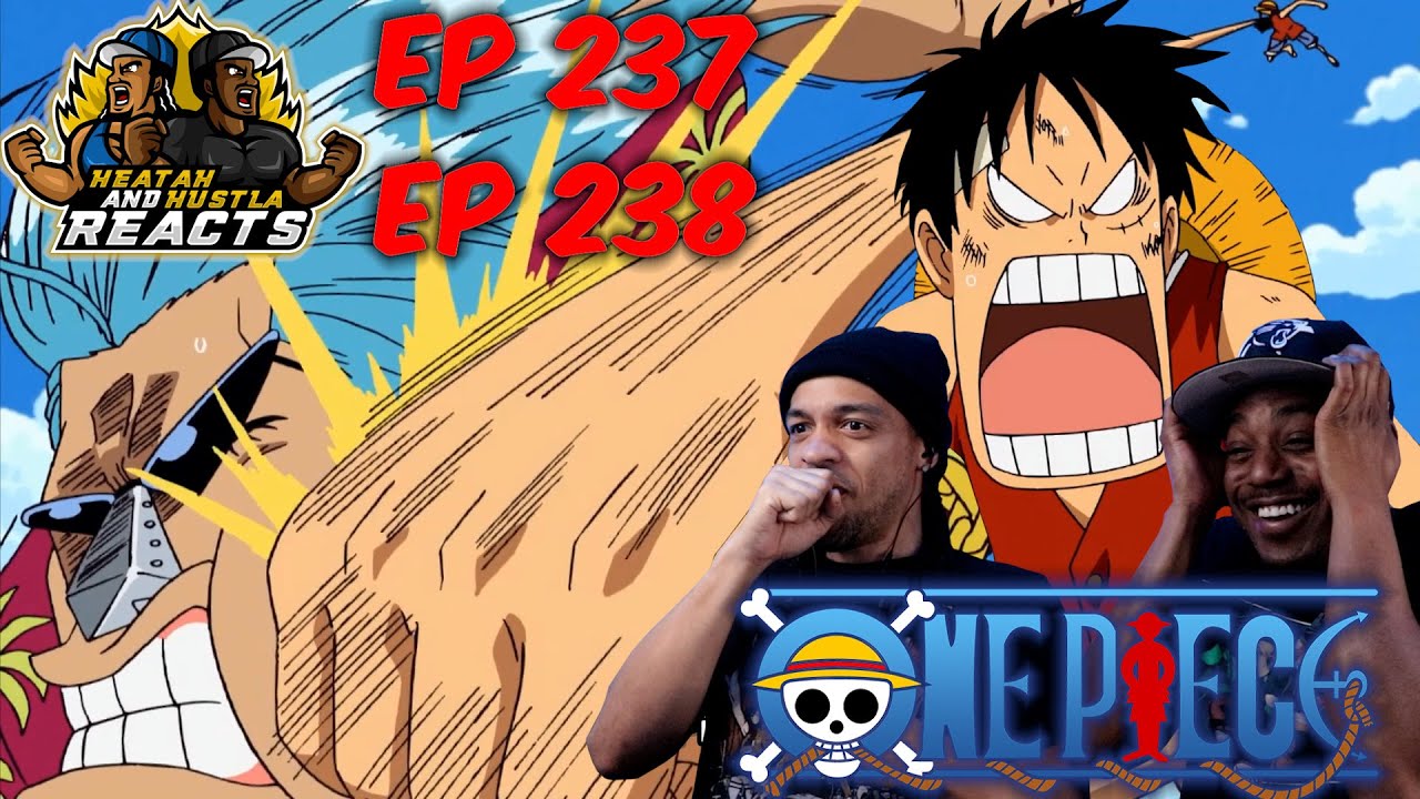 Luffy Vs Franky One Piece Episode 237 238 Reaction Youtube